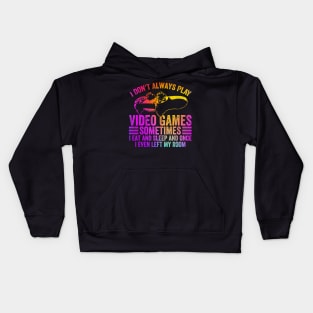 I don't always video game sometimes i eat funny Kids Hoodie